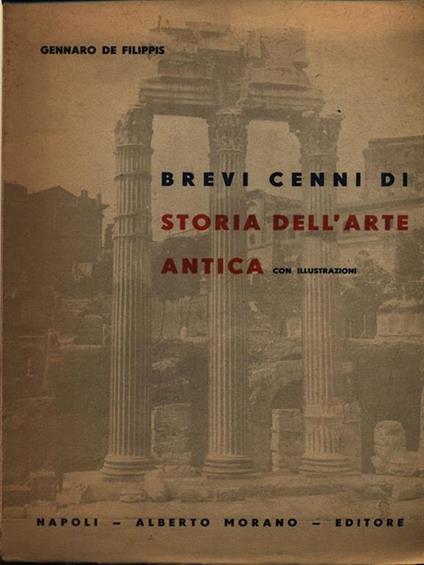 Brevi cenni di storia dell'arte antica - Gennaro De Filippis - copertina