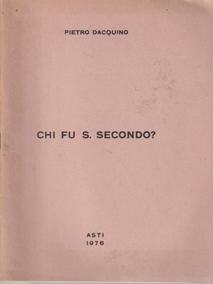 Chi fu S. Secondo? - Pietro Dacquino - copertina
