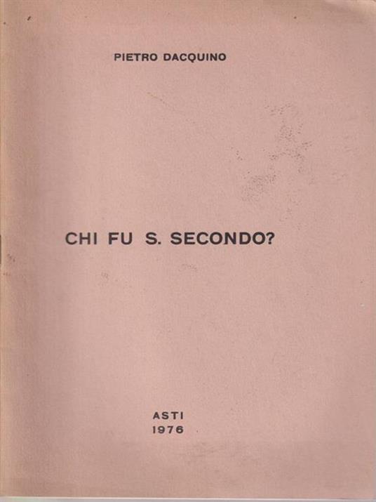 Chi fu S. Secondo? - Pietro Dacquino - copertina