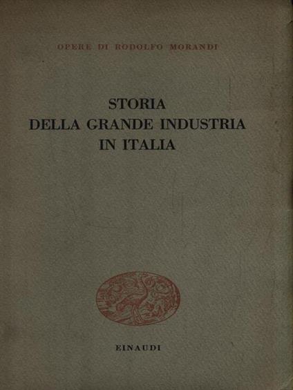 Storia della grande industria in Italia - Rodolfo Morandi - copertina