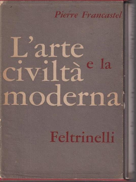 L' Arte e la civiltà moderna - Pierre Francastel - copertina