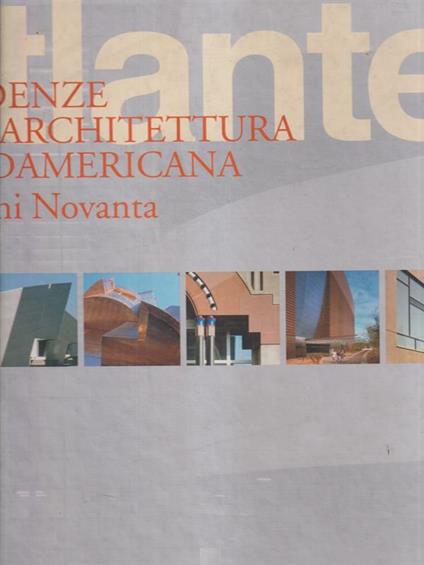 Atlante. Tendenze dell'architettura nordamericana - Luca Molinari - copertina