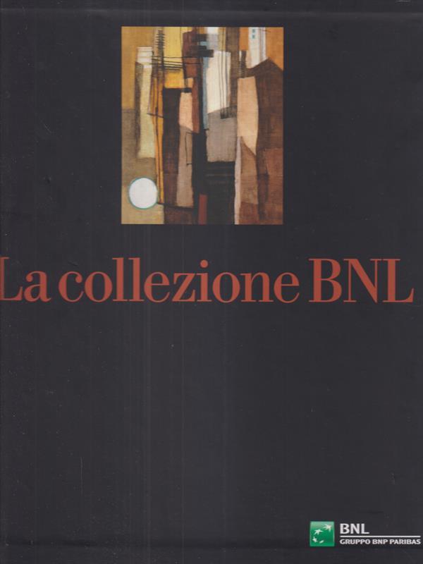 La collezione BNL. I Contemporanei. Da Roma antica all'Ottocento 2 voll.