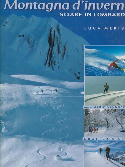 Montagne d'inverno. Sciare in Lombardia - Luca Merisio - copertina
