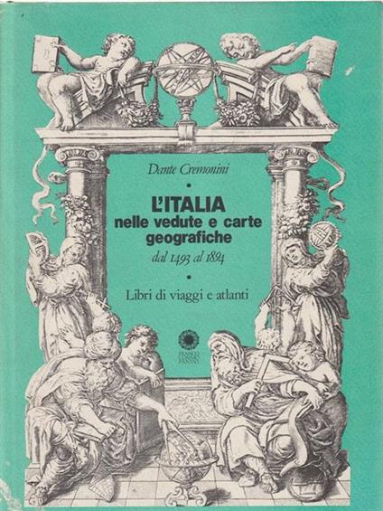 L' Italia nelle vedute e carte geografiche - Dante Cremonini - copertina