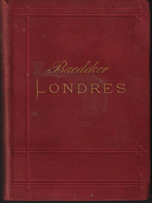 Londres. Ses environs: L'Anglaterre, Le Pays de Galles et l'Ecosse
