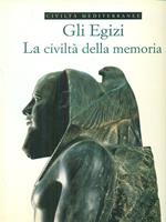 Gli Egizi La civiltà della memoria