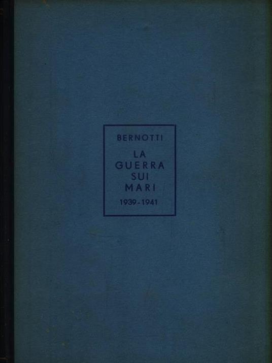 La guerra sui mari 1939-1941 - Romeo Bernotti - copertina