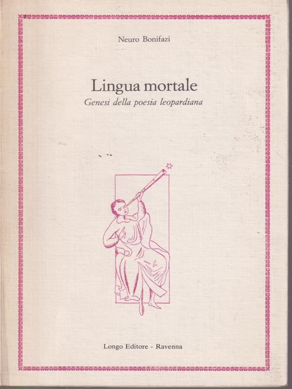 Lingua mortale. Genesi della poesia leopardiana