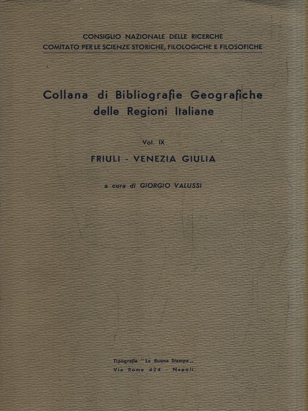 Bibliografie Geografiche delle Regioni Italiane IX. Friuli - Venezia Giulia