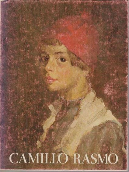 Camillo Rasmo: pittore 1876-1965. Mostra commemorativa promossa dalla Magnifica - Nicolò Rasmo - copertina