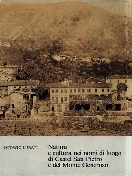 Natura e cultura nei nomi di luogo di Castel San Pietro e del Monte Generoso - Ottavio Lurati - copertina