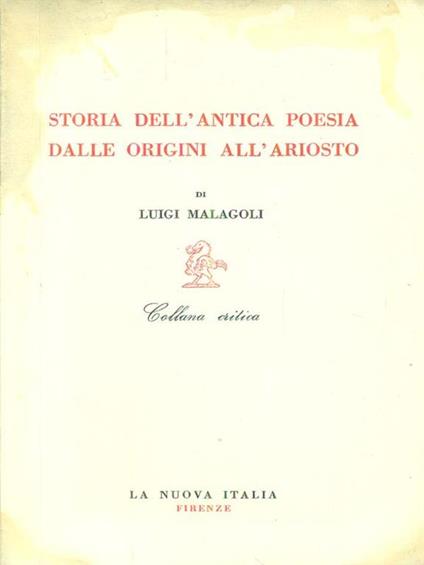 Storia dell'antica poesia dalle origini all'Ariosto - Luigi Malagoli - copertina