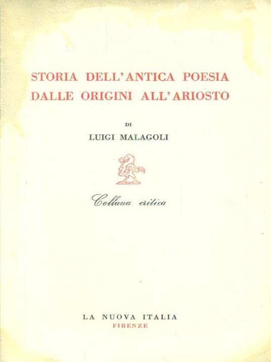 Storia dell'antica poesia dalle origini all'Ariosto - Luigi Malagoli - copertina