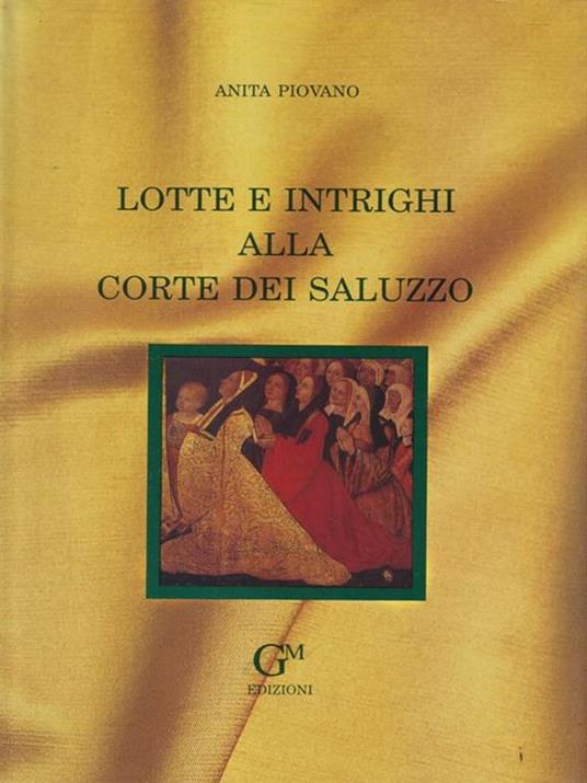 Lotte e intrighi alla Corte dei Saluzzo - Anita Piovano - copertina