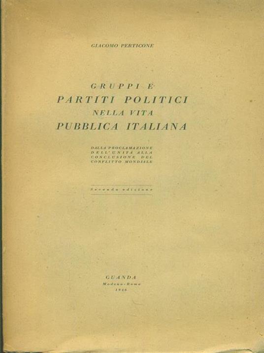 Gruppi e partiti politici nella vita pubblica italiana - Giacomo Perticone - copertina