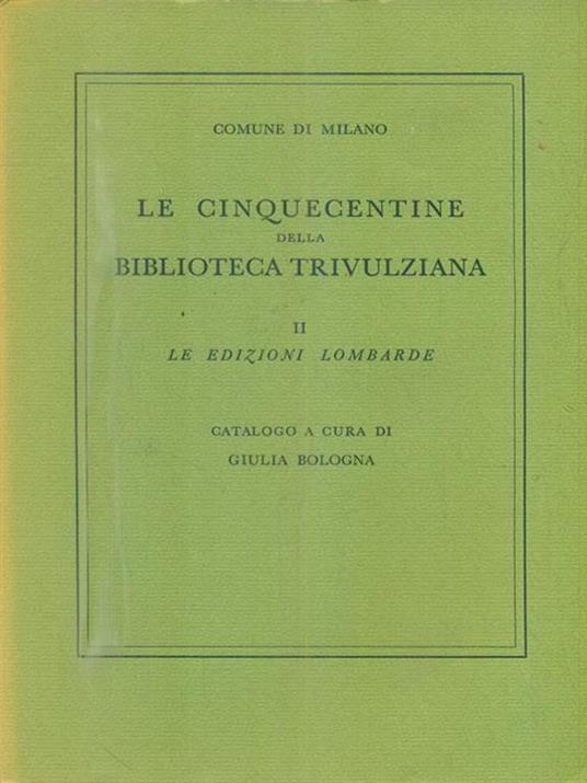 Le cinquecentine della biblioteca trivulziana. Vol II - Giulia Bologna - copertina