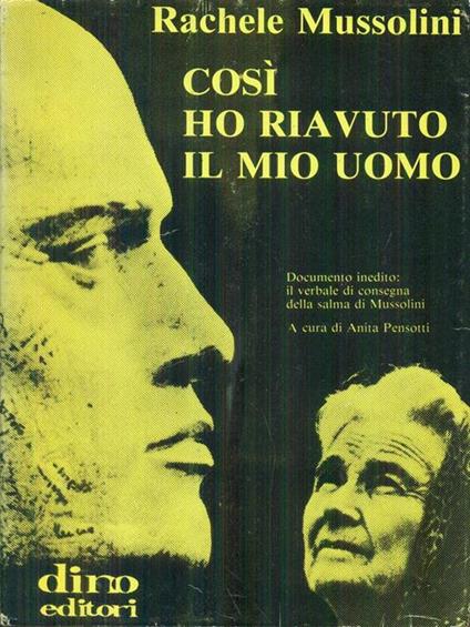 Così ho riavuto il mio uomo Con verbale di consegna - Rachele Mussolini - copertina