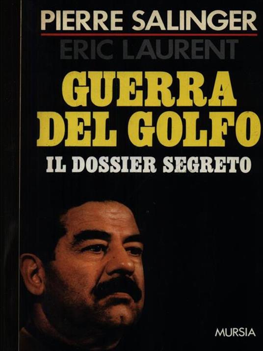 Guerra del Golfo. Il dossier segreto - Pierre Salinger,Eric Laurent - copertina