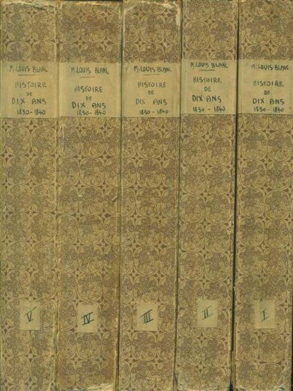 Histoire de Dix Ans 1830 - 1840 5 vv - M. Louis Blanc - copertina