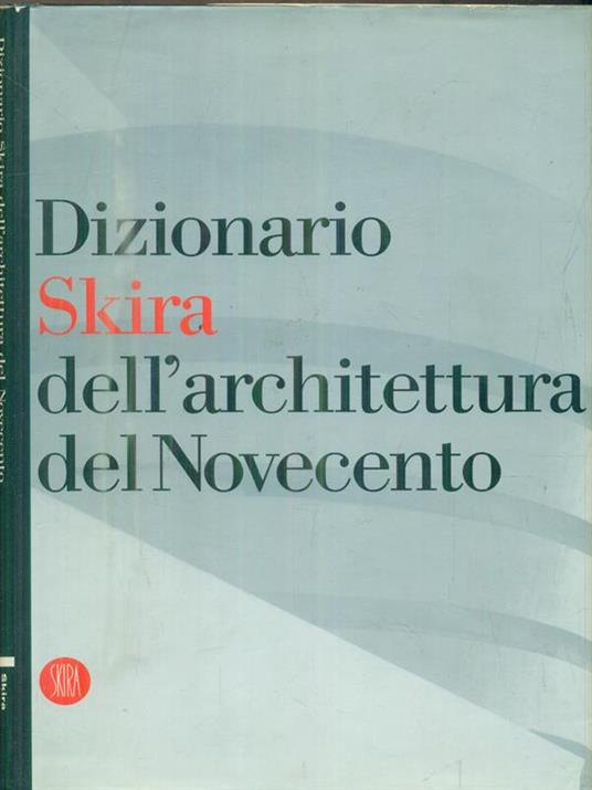 Dizionario Skira dell'architettura del Novecento - Vittorio Magnago Lampugnani - copertina