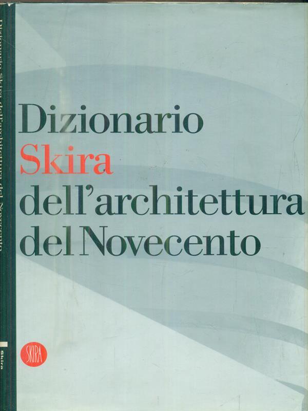 Dizionario Skira dell'architettura del Novecento