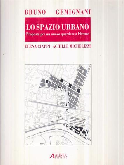 Lo spazio urbano. Proposta per un nuovo quartiere a Firenze - Beniamino Gemignani - copertina