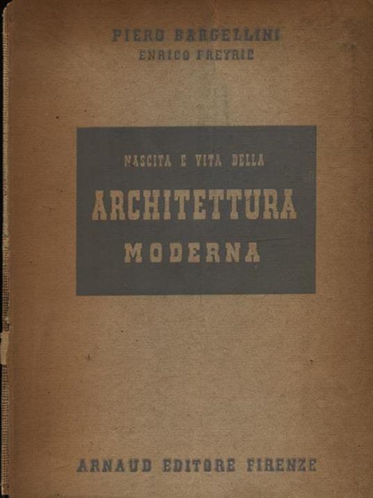 Nascita e vita dell'architettura moderna - Piero Bargellini - copertina