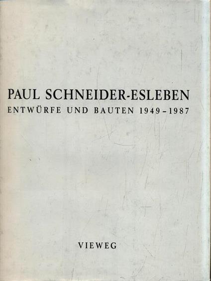   Paul Schneider-Esleben. Entwurfe und bauten 1949-1987 - copertina