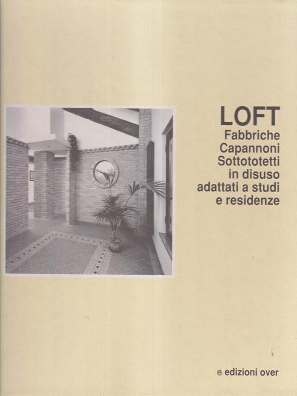 Loft Fabbriche Capannoni Sottotetti in disuso