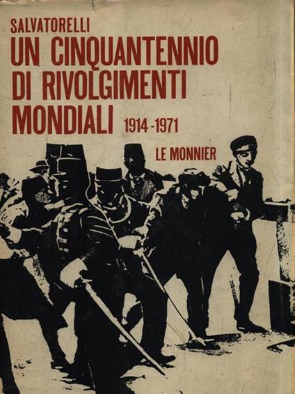 Un cinquantennio di rivolgimenti mondiali 1914-1971 - Luigi Salvatorelli - copertina