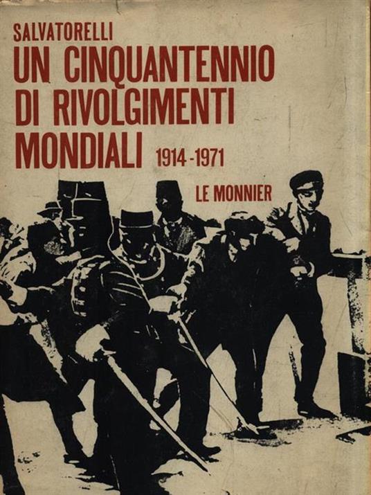 Un cinquantennio di rivolgimenti mondiali 1914-1971 - Luigi Salvatorelli - copertina