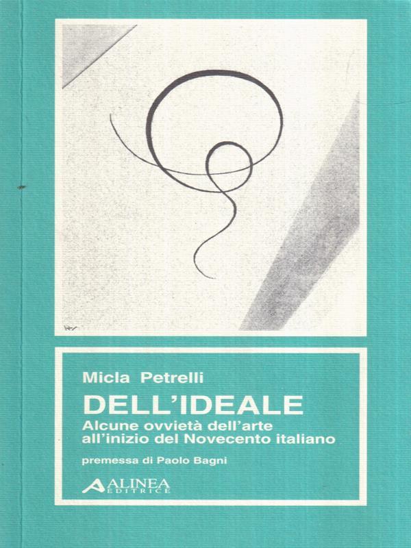 Dell'Ideale. Alcune ovvietà dell'arte all'inizio del Novecento italiano