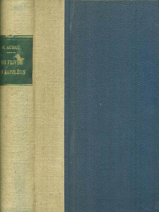   Vie privèe de Napolèon - Octave Aubry - copertina