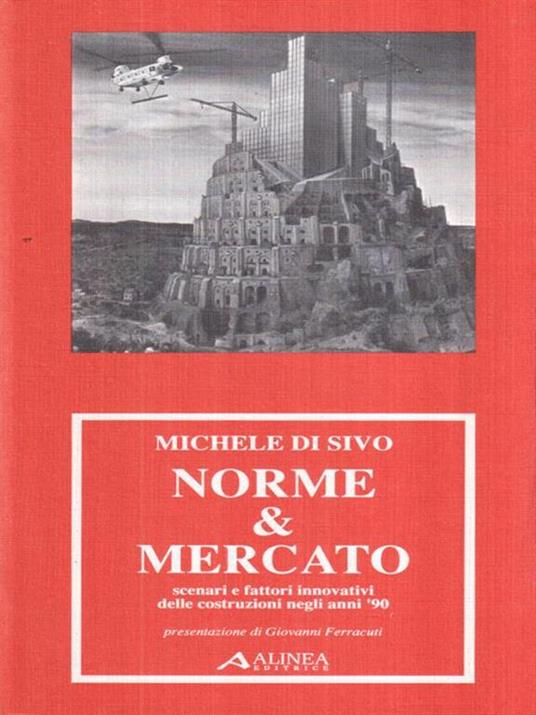   Norme e Mercato. Scenari e fattori innovativi delle costruzioni negli anni '90 - Michele Di Sivo - copertina