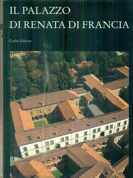 Il Palazzo di Renata di Francia - Loredana Olivato - copertina