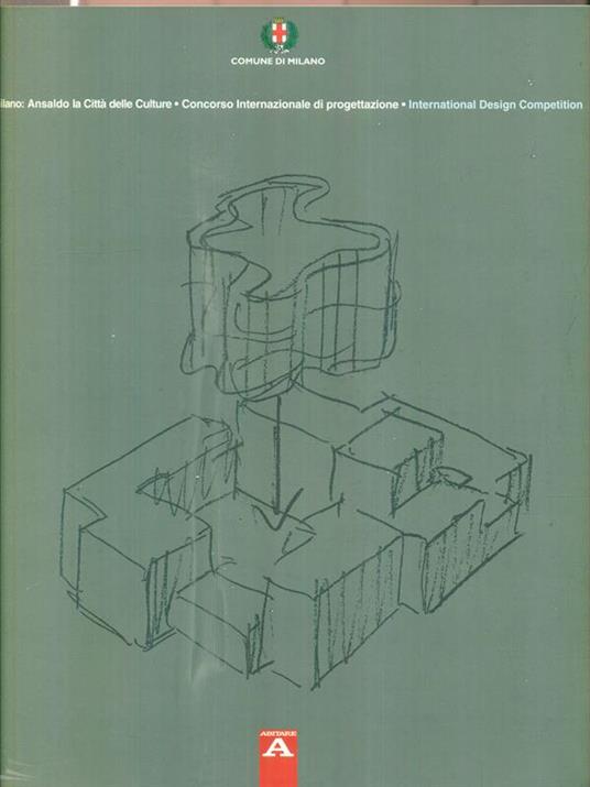 Milano. Ansaldo la cittaà delle culture. Concorso internazionale di profettazione - copertina