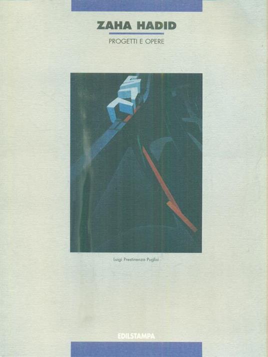 Zaha Hadid. Progetti e opere - Luigi Prestinenza Puglisi - copertina