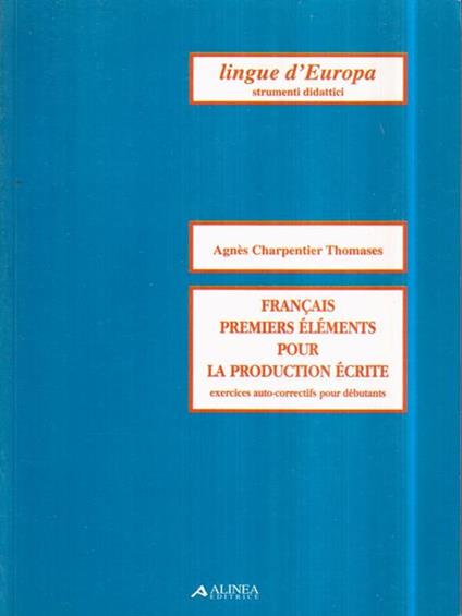 Français. Premiers éléments pour la production écrite. Exercices auto-correctifs pour debutans - copertina