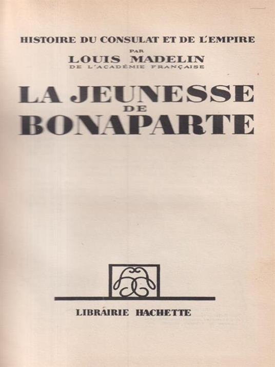 La jeunesse de Bonaparte - Louis Madelin - copertina