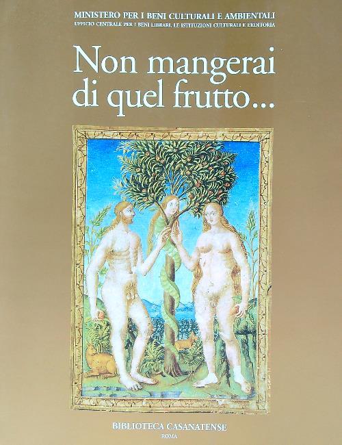 Non mangerai di quel frutto...