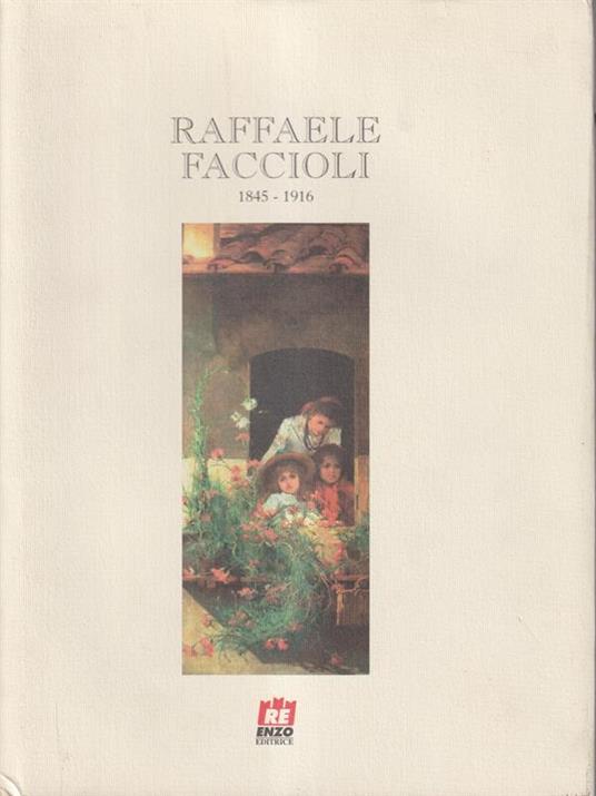 Raffaele Faccioli 1845-1916 - Paolo Stivali - copertina