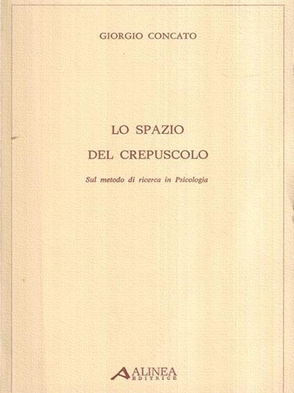 Lo spazio del crepuscolo. Sul metodo di ricerca in Psicologia - Giorgio Concato - copertina