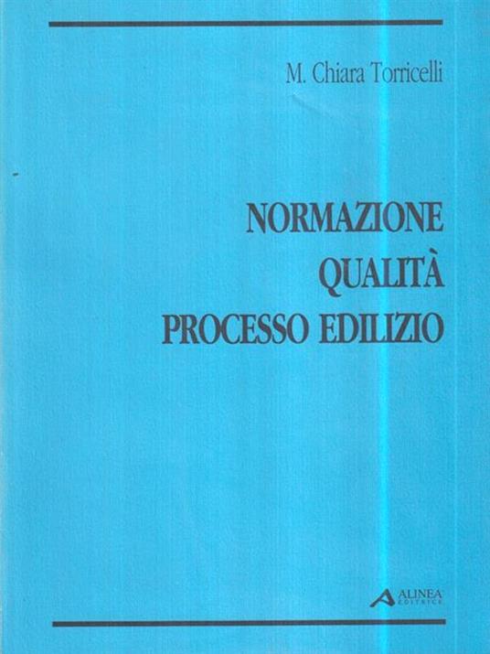   Normazione, qualità, processo edilizio - M. Chiara Torricelli - copertina