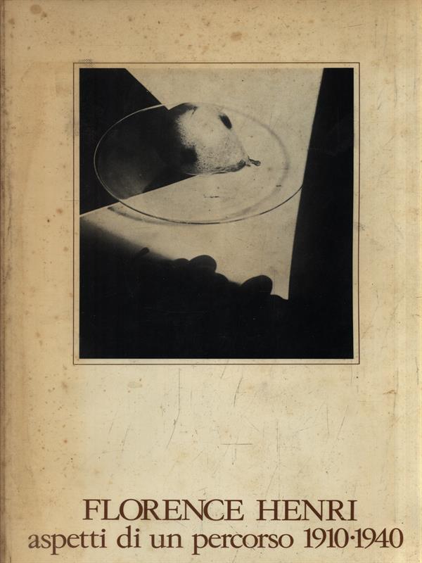 Florence Henri aspetti di un percorso 1910-1940