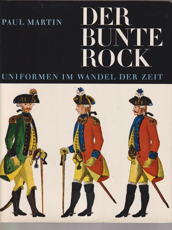 Der Bunte Rock : Uniformen Im Wandel Der Zeit
