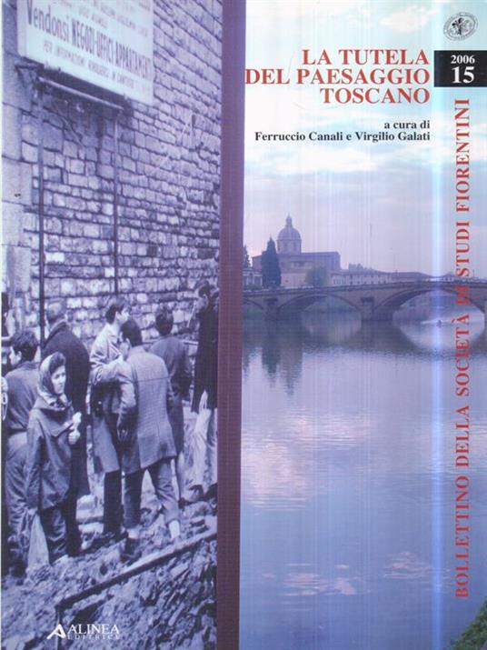 La tutela del paesaggio toscano. Tra storia e critica (2000-2006) - Ferruccio Canali - copertina