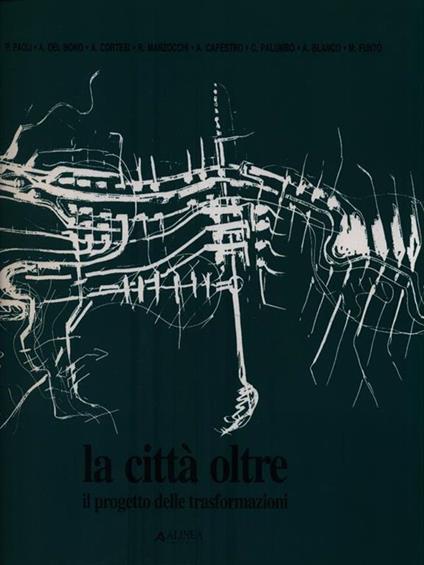 La città oltre. Il progetto delle trasformazioni - copertina