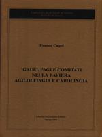 Gaue, pagi e comitati nella Baviera Agilolfingia e Carolingia di: Cagol, Franco