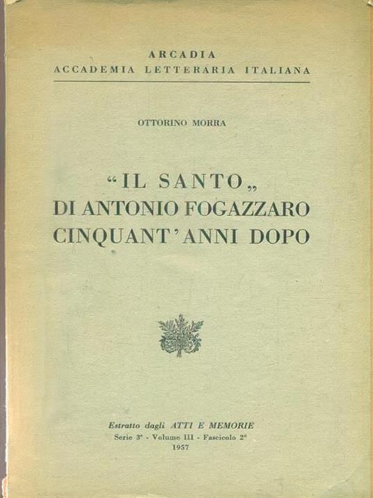 Il Santo di Antonio Fogazzaro cinquant'anni dopo. Estratto - Ottorino Morra - copertina